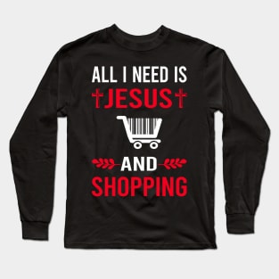 I Need Jesus And Shopping Shopper Long Sleeve T-Shirt